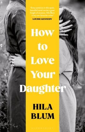 How to Love Your Daughter Bloomsbury Trade