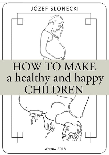 How to make a healthy and happy children Słonecki Józef