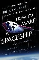 How to Make a Spaceship Guthrie Julian