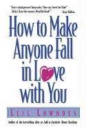 How to Make Anyone Fall in Love with You Lowndes Leil