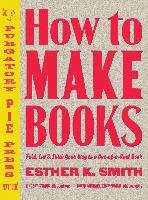 How To Make Books Smith Esther K.