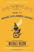 How to Make Children Laugh Rosen Michael