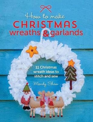 How to Make Christmas Wreaths and Garlands Shaw Mandy