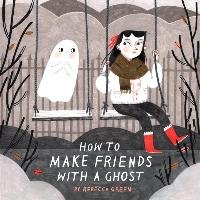 How to Make Friends with a Ghost Green Rebecca