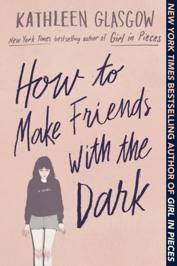 How to Make Friends with the Dark Kathleen Glasgow