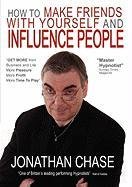 How to Make Friends with Yourself and Influence People Chase Jonathan