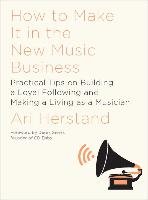 How To Make It in the New Music Business Herstand Ari