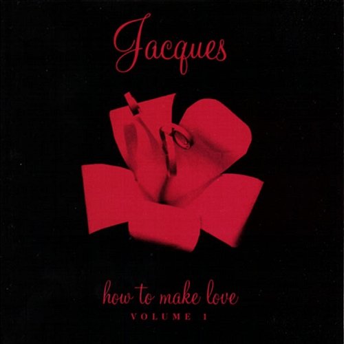 How To Make Love - Vol. 1 Jacques