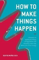 How to Make Things Happen Munoz-Seca Beatriz
