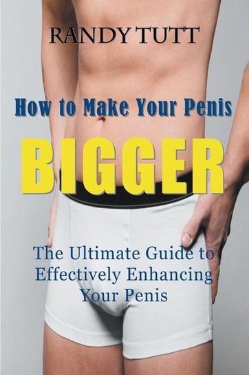 How to Make Your Penis BIGGER Tutt Randy