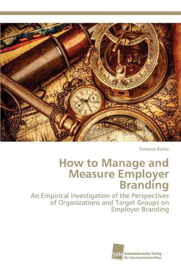 How to Manage and Measure Employer Branding Kainz Simone