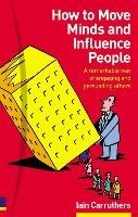 How to Move Minds and Influence People Carruthers Iain