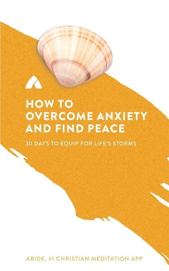 How to Overcome Anxiety and Find Peace Abide