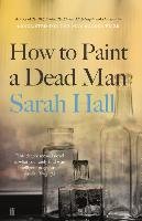 How to Paint a Dead Man Hall Sarah