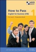 How to Pass. English for Business (EfB). First Level Logophon Verlag, Logophon Verlag Gmbh