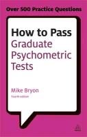 How to Pass Graduate Psychometric Tests Mike Bryon