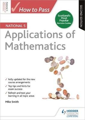 How to Pass National 5 Applications of Maths, Second Edition Smith Mike