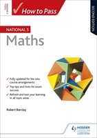 How to Pass National 5 Maths: Second Edition Barclay Bob