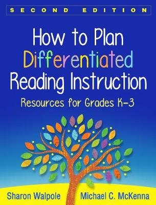 How to Plan Differentiated Reading Instruction: Resources for Grades K-3 Walpole Sharon, Mckenna Michael C.