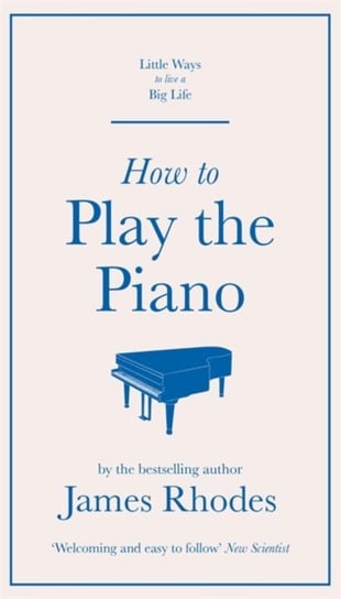How to Play the Piano James Rhodes