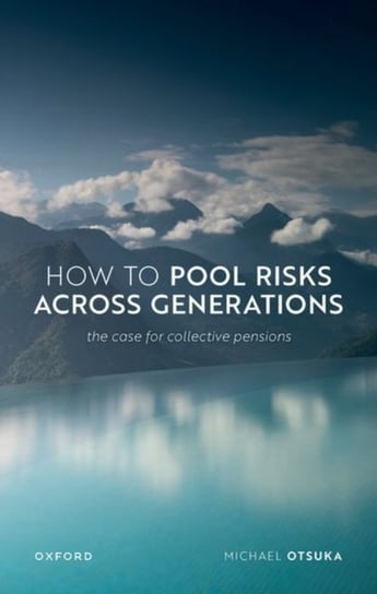 How to Pool Risks Across Generations: The Case for Collective Pensions Opracowanie zbiorowe