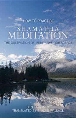 How To Practice Shamatha Meditation Lamrimpa Gen