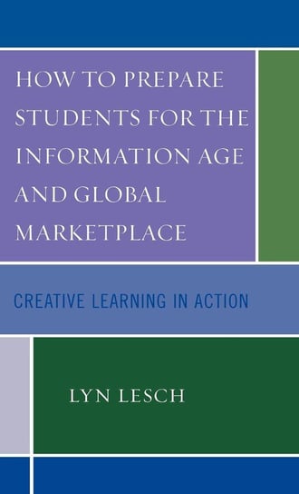 How to Prepare Students for the Information Age and Global Marketplace Lesch Lyn