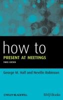 How to Present at Meetings Hall George M., Robinson Neville