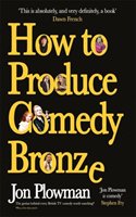How to Produce Comedy Bronze Plowman Jon