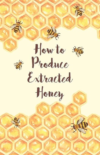 How to Produce Extracted Honey Anon