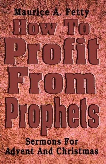 How to Profit from Prophets Fetty Maurice A.