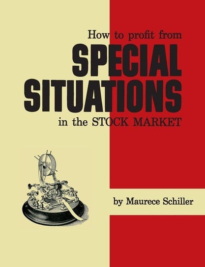 How to Profit From Special Situations in the Stock Market Maurece Schiller