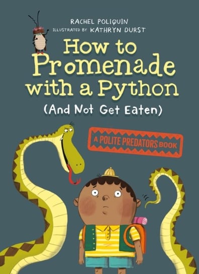 How To Promenade With A Python (and Not Get Eaten) Rachel Poliquin, Durst Kathryn