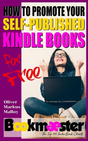 How to Promote Your Self-Published Kindle Books for Free Malloy Oliver Markus