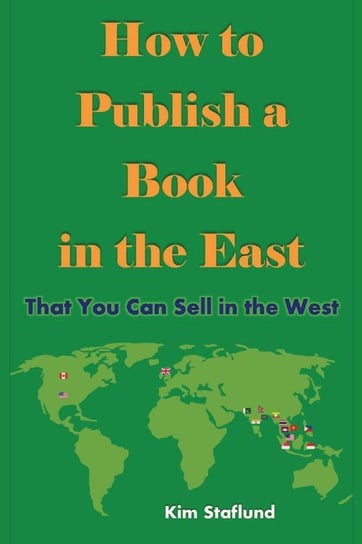 How to Publish a Book in the East That You Can Sell in the West Staflund Kim