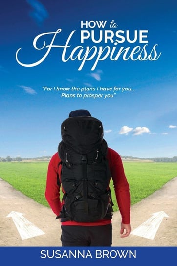 How to Pursue Happiness Susanna Brown