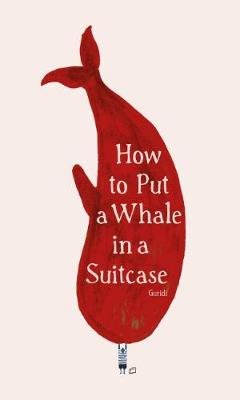 How to Put a Whale in a Suitcase Guridi Raul