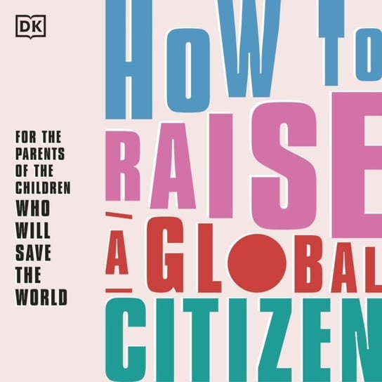 How to Raise A Global Citizen Davidson Anna