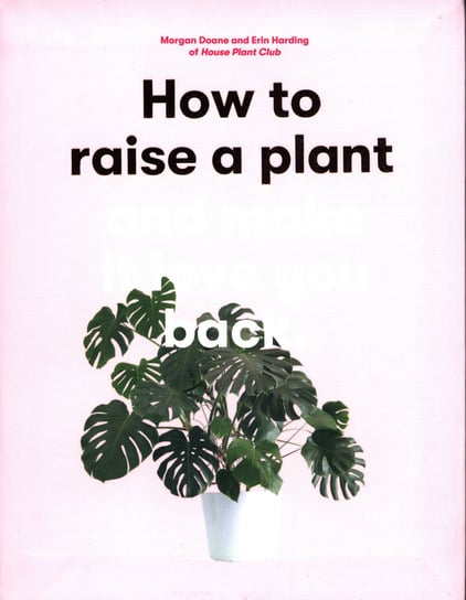 How to Raise a Plant Doane Morgan, Harding Erin
