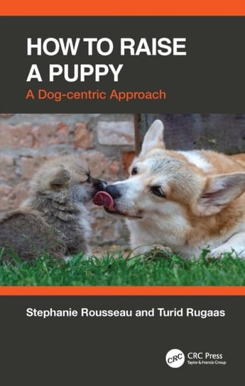 How to Raise a Puppy: A Dog-centric Approach Taylor & Francis Ltd.