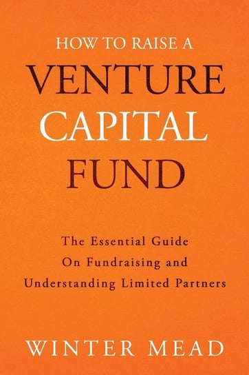 How To Raise A Venture Capital Fund Winter Mead