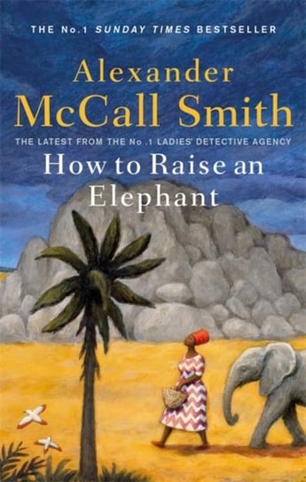 How to Raise an Elephant Mccall Smith Alexander