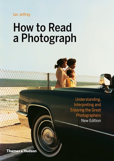 How to Read a Photograph Jeffrey Ian, Kozloff Max