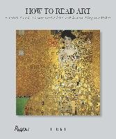 How to Read Art: A Crash Course in Understanding and Interpreting Paintings Rideal Liz