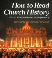 How to Read Church History Volume 2 from the Reformation to the Present Day Comby Jean, MacCulloch Diarmaid