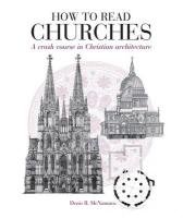 How to Read Churches: A Crash Course in Ecclesiatical Architecture Mcnamara Denis R.