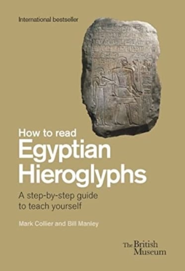How To Read Egyptian Hieroglyphs: A step-by-step guide to teach yourself Collier Mark