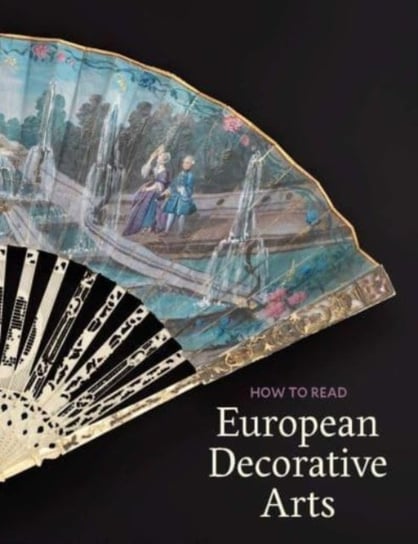 How to Read European Decorative Arts Danielle O. Kisluk-Grosheide