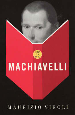 How To Read Machiavelli Viroli Maurizio