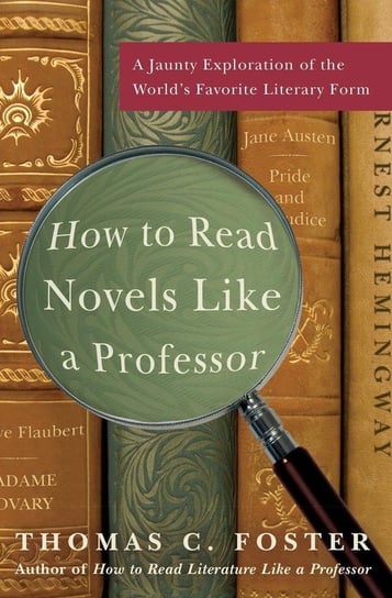 How to Read Novels Like a Professor Foster Thomas C.